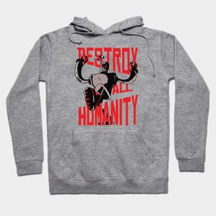 Robot - destroy Humanity Hoodie